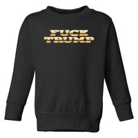 FUCK TRUMP Toddler Sweatshirt