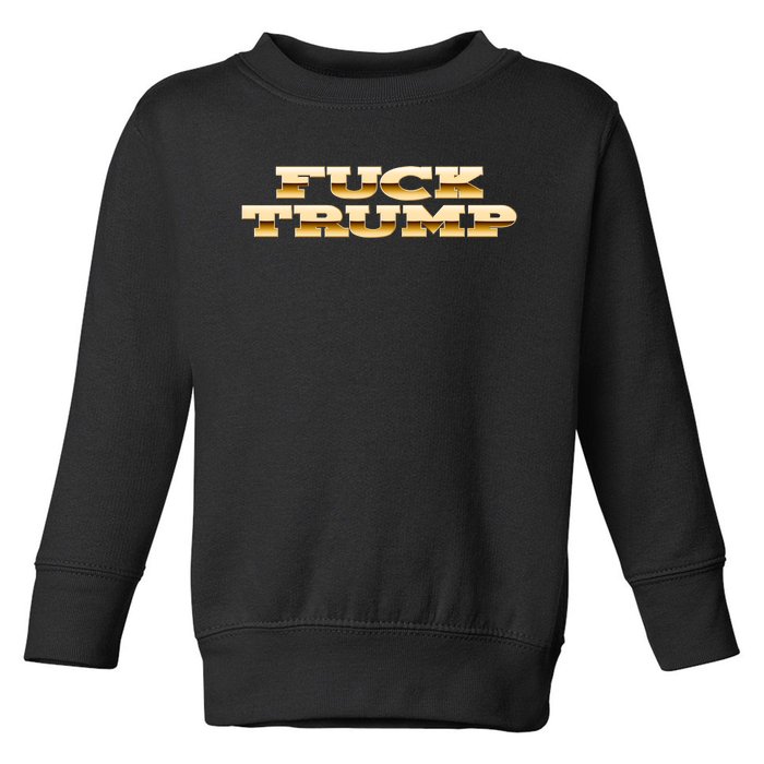 FUCK TRUMP Toddler Sweatshirt