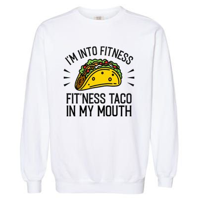 Funny Taco, Fitness Taco, Taco Lover Garment-Dyed Sweatshirt