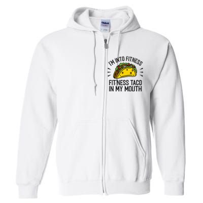 Funny Taco, Fitness Taco, Taco Lover Full Zip Hoodie