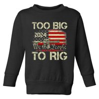 Funny Trump Funny Too Big To Rig Toddler Sweatshirt