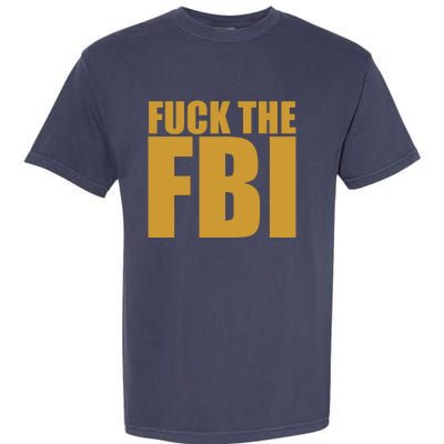 Fuck The FBI Garment-Dyed Heavyweight T-Shirt