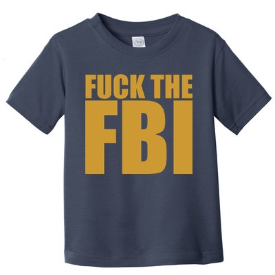 Fuck The FBI Toddler T-Shirt