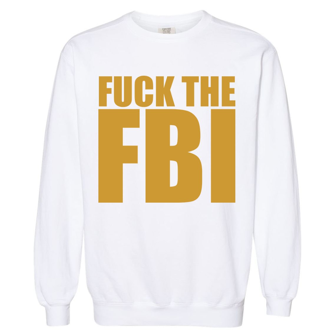 Fuck The FBI Garment-Dyed Sweatshirt