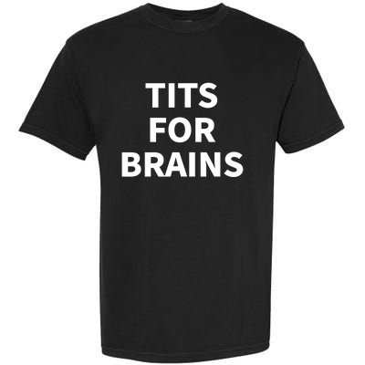 Funny Tits For Brains Sarcasm Sarcastic Saying Garment-Dyed Heavyweight T-Shirt