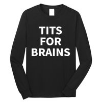 Funny Tits For Brains Sarcasm Sarcastic Saying Long Sleeve Shirt