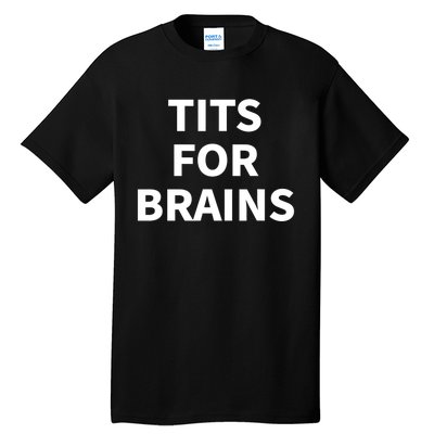 Funny Tits For Brains Sarcasm Sarcastic Saying Tall T-Shirt