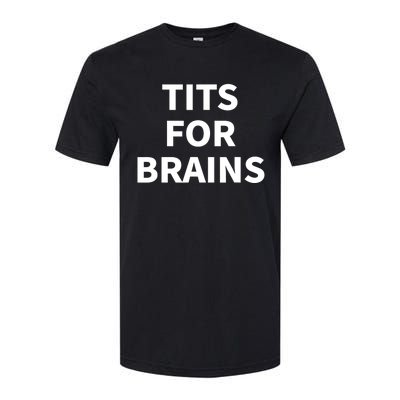 Funny Tits For Brains Sarcasm Sarcastic Saying Softstyle CVC T-Shirt