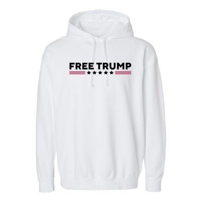 Free Trump Free Donald Trump I Stand With Trump Garment-Dyed Fleece Hoodie