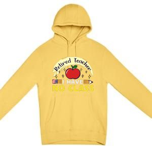 Funny Teacher Funny Retirement Retired Teacher Funny Quotes Premium Pullover Hoodie