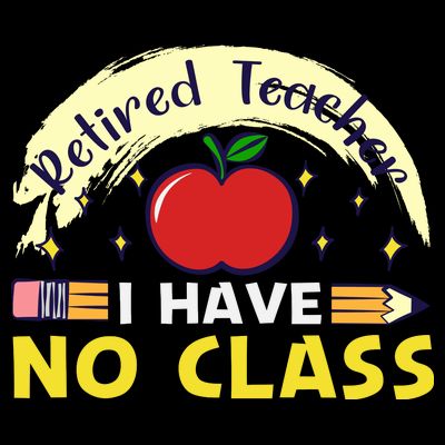 Funny Teacher Funny Retirement Retired Teacher Funny Quotes T-Shirt