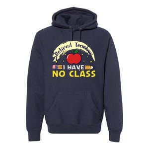 Funny Teacher Funny Retirement Retired Teacher Funny Quotes Premium Hoodie