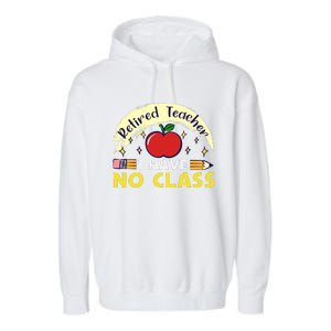 Funny Teacher Funny Retirement Retired Teacher Funny Quotes Garment-Dyed Fleece Hoodie