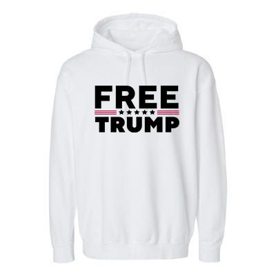 Free Trump Free Donald Trump I Stand With Trump Garment-Dyed Fleece Hoodie