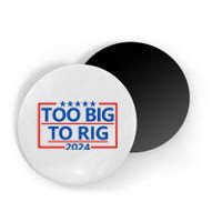 Funny Trump Funny Too Big To Rig Magnet