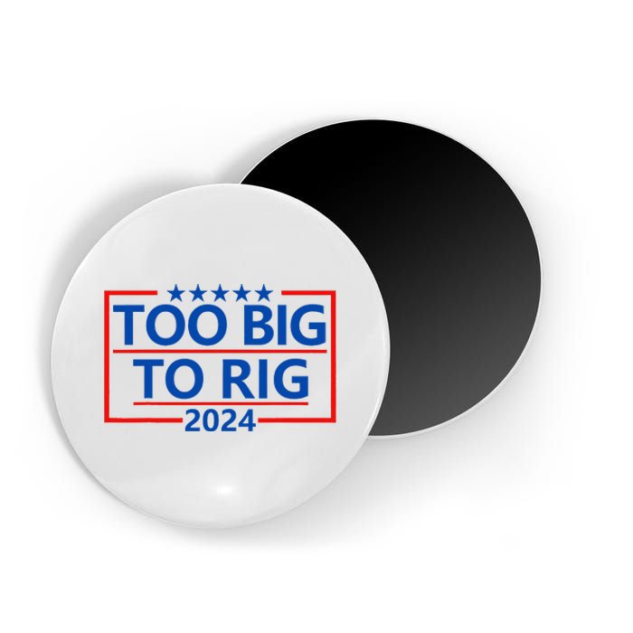 Funny Trump Funny Too Big To Rig Magnet