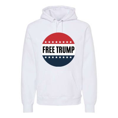 Free Trump Free Donald Trump I Stand With Trump Premium Hoodie