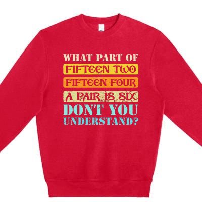 Fifteen Two Fifteen Four A Pair is Six Funny Cribbage Game Premium Crewneck Sweatshirt