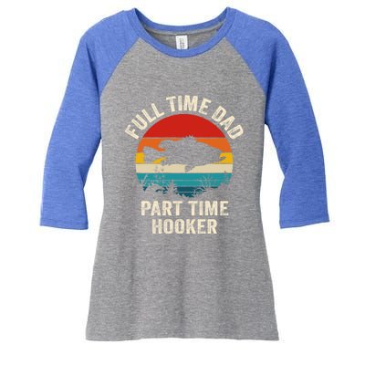 Full Time Fishing Dad Gift Women's Tri-Blend 3/4-Sleeve Raglan Shirt