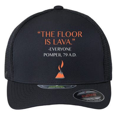 Funny The Floor Is Lava History Lovers & Teachers Flexfit Unipanel Trucker Cap