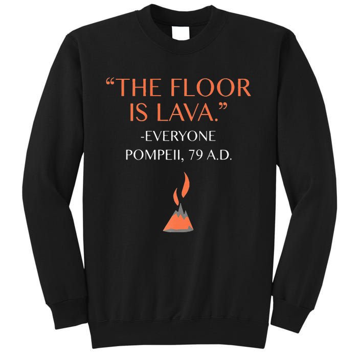 Funny The Floor Is Lava History Lovers & Teachers Tall Sweatshirt