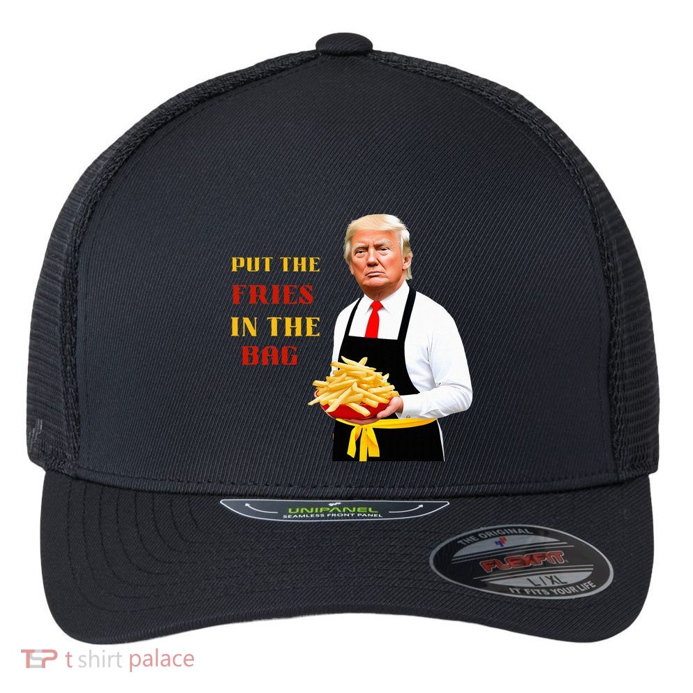 Funny Trump Fast Food Put The Fries In The Bag 2024 Flexfit Unipanel Trucker Cap