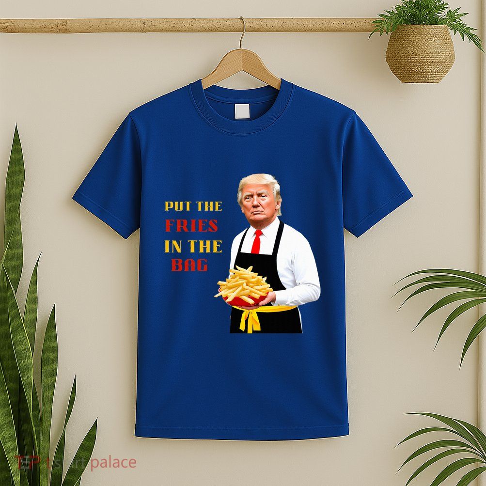 Funny Trump Fast Food Put The Fries In The Bag 2024 T-Shirt