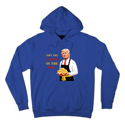 Funny Trump Fast Food Put The Fries In The Bag 2024 Tall Hoodie