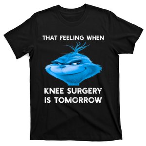 Funny That Feeling When Knee Surgery Is Tomorrow Meme T-Shirt