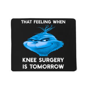 Funny That Feeling When Knee Surgery Is Tomorrow Meme Mousepad