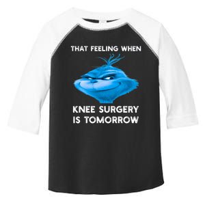 Funny That Feeling When Knee Surgery Is Tomorrow Meme Toddler Fine Jersey T-Shirt