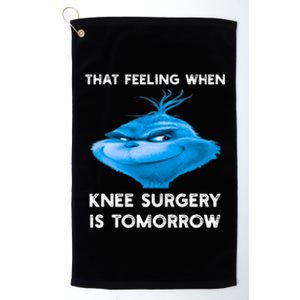 Funny That Feeling When Knee Surgery Is Tomorrow Meme Platinum Collection Golf Towel