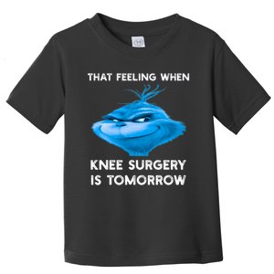 Funny That Feeling When Knee Surgery Is Tomorrow Meme Toddler T-Shirt