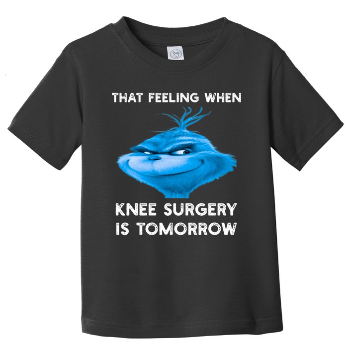 Funny That Feeling When Knee Surgery Is Tomorrow Meme Toddler T-Shirt