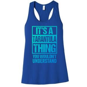 Funny Tarantula Fan: Tarantula Thing You WouldnT Understand Gift Women's Racerback Tank