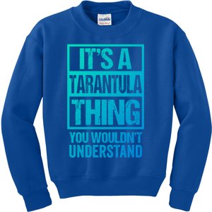 Funny Tarantula Fan: Tarantula Thing You WouldnT Understand Gift Kids Sweatshirt