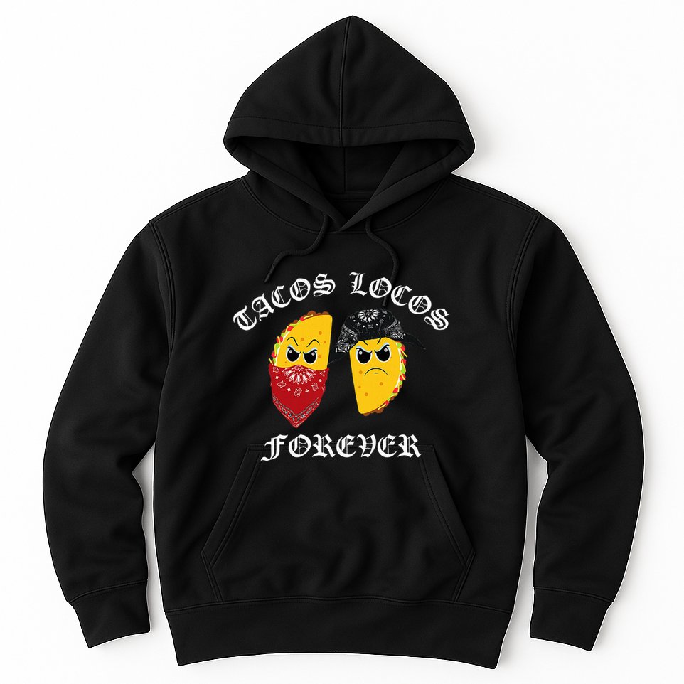Funny Taco For Tacos Locos Forever Hoodie