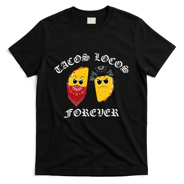 Funny Taco For Tacos Locos Forever T-Shirt