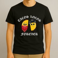 Funny Taco For Tacos Locos Forever T-Shirt