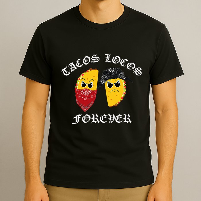 Funny Taco For Tacos Locos Forever T-Shirt
