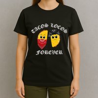 Funny Taco For Tacos Locos Forever T-Shirt