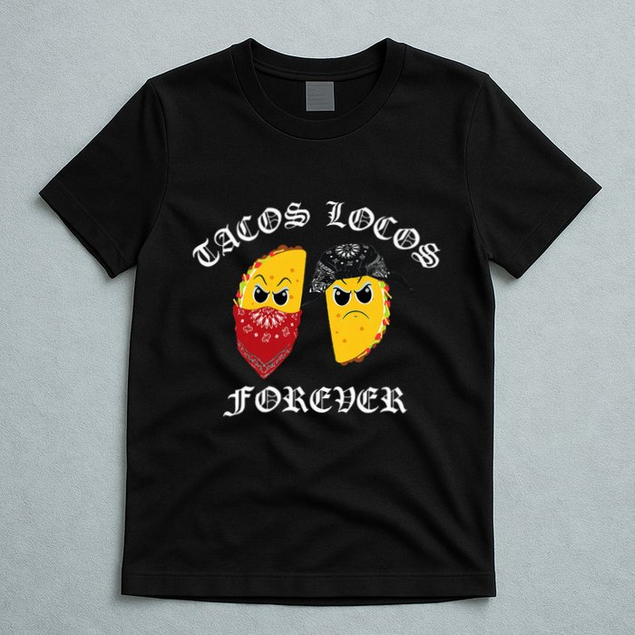 Funny Taco For Tacos Locos Forever T-Shirt