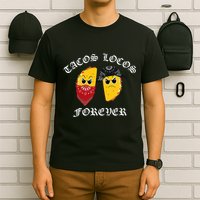 Funny Taco For Tacos Locos Forever T-Shirt