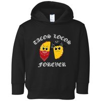 Funny Taco For Tacos Locos Forever Toddler Hoodie