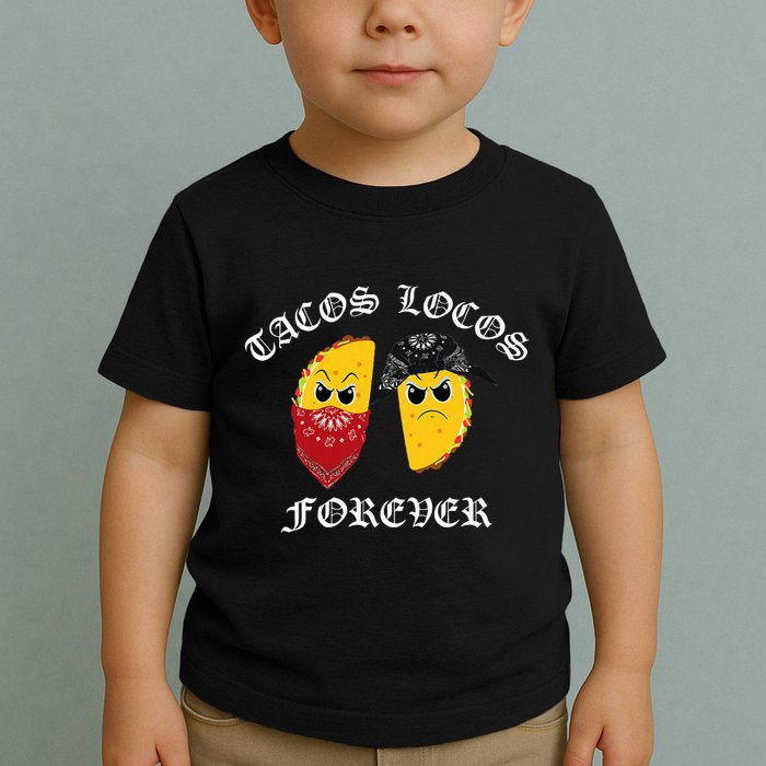 Funny Taco For Tacos Locos Forever Toddler T-Shirt