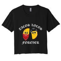 Funny Taco For Tacos Locos Forever Crop Top