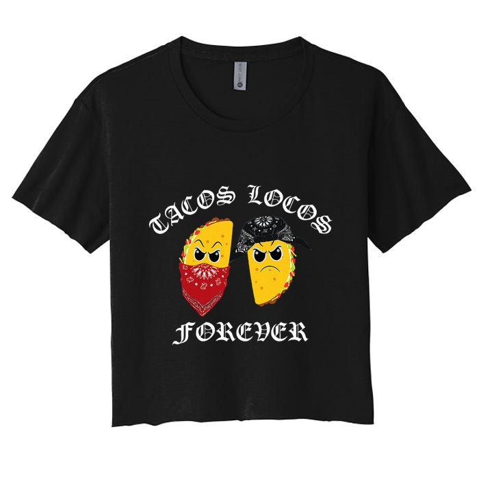 Funny Taco For Tacos Locos Forever Crop Top