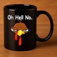 Funny Turkey Face Thanksgiving Oh Hell No 11oz C Handle Ceramic Mug