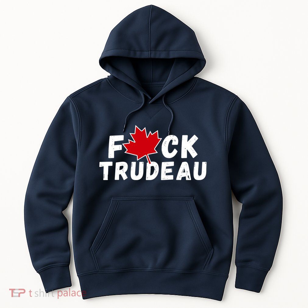 Fuck Trudeau Hoodie