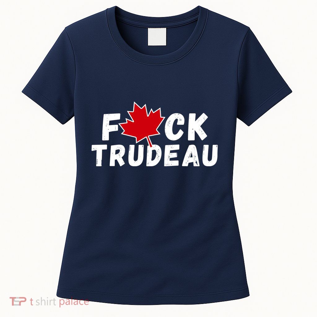 Fuck Trudeau Womens T-Shirt